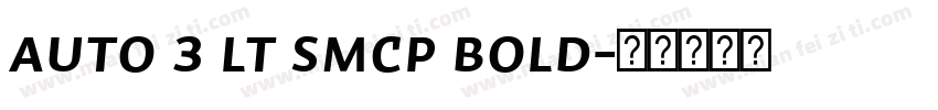 Auto 3 Lt SmCp Bold字体转换